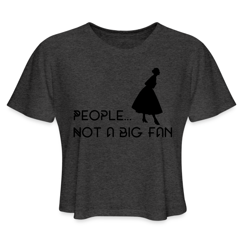Not a Big Fan Women’s Crop T-Shirt - deep heather