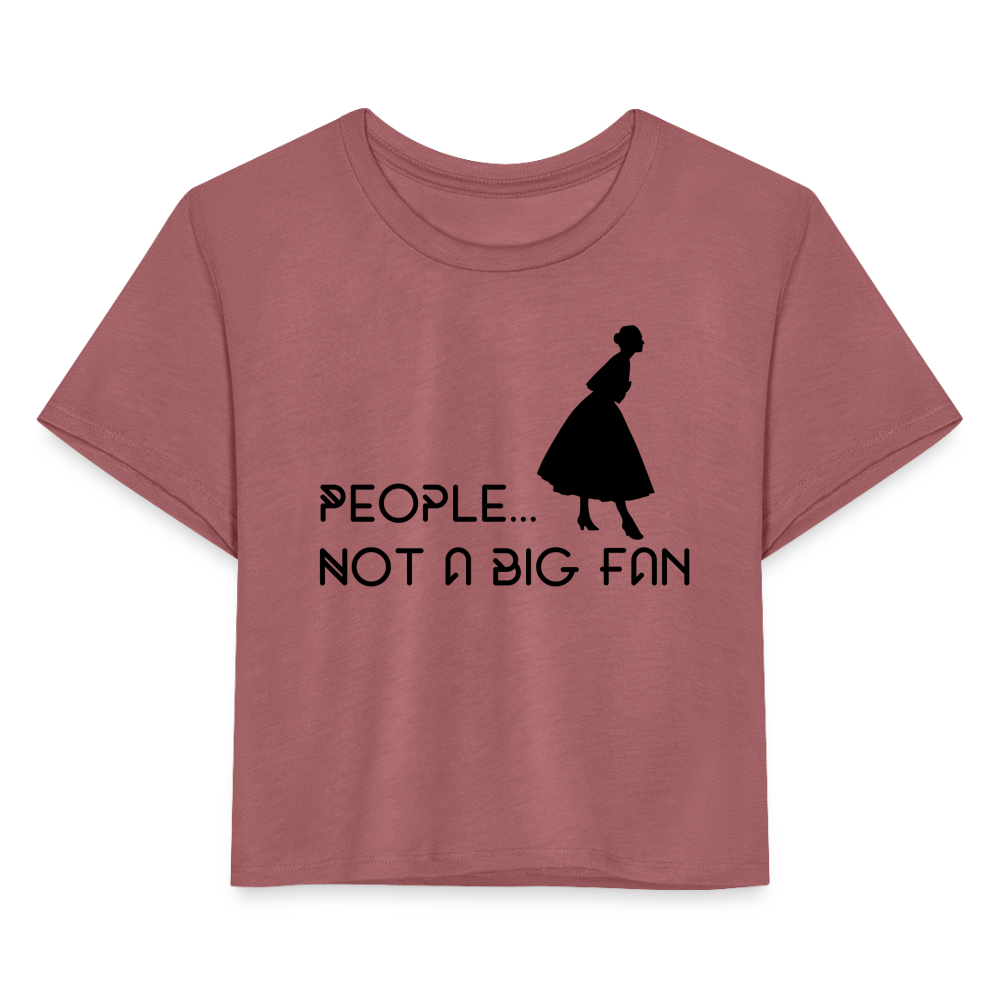 Not a Big Fan Women’s Crop T-Shirt - mauve