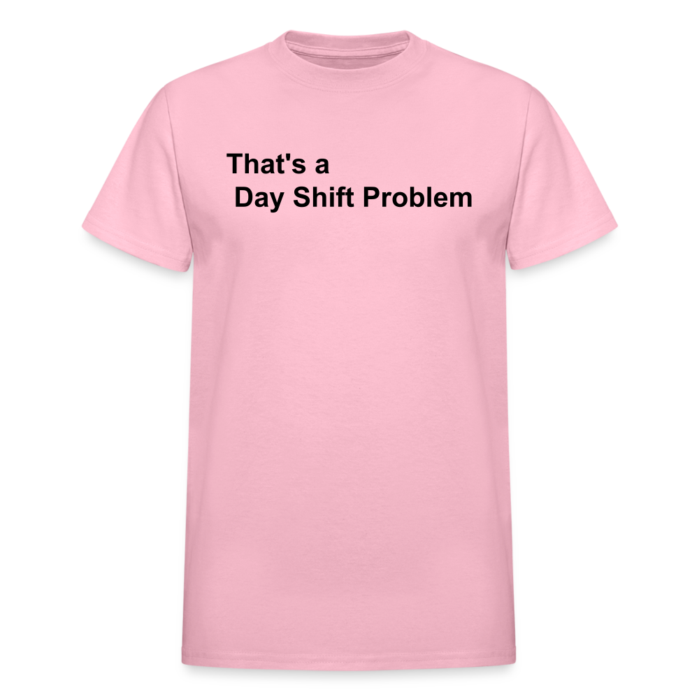 Day Shift Problem  Ultra Cotton Adult UNISEX T-Shirt - light pink