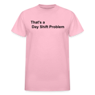 Day Shift Problem  Ultra Cotton Adult UNISEX T-Shirt - light pink