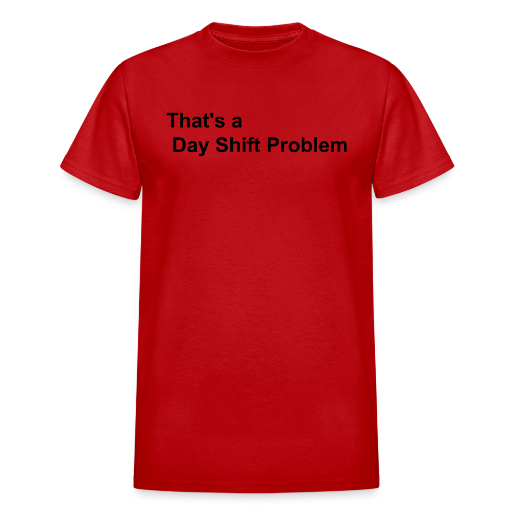 Day Shift Problem  Ultra Cotton Adult UNISEX T-Shirt - red