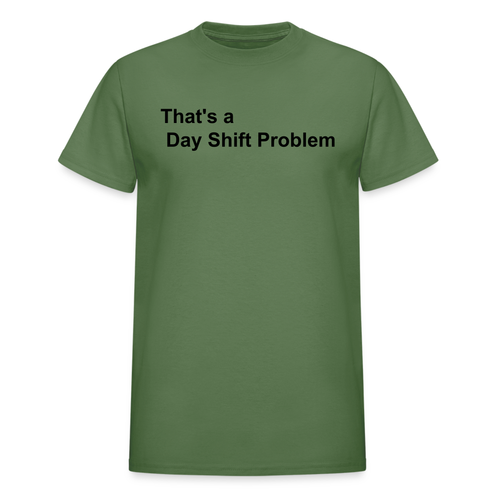 Day Shift Problem  Ultra Cotton Adult UNISEX T-Shirt - military green