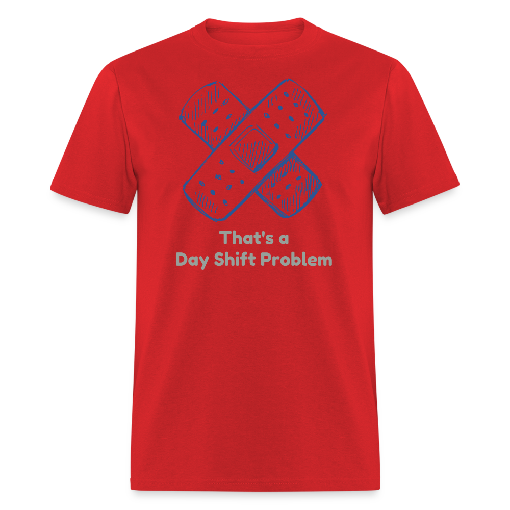 Day Shift Problems Unisex Nurse Classic T-Shirt - red