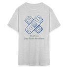 Day Shift Problems Unisex Nurse Classic T-Shirt - heather gray