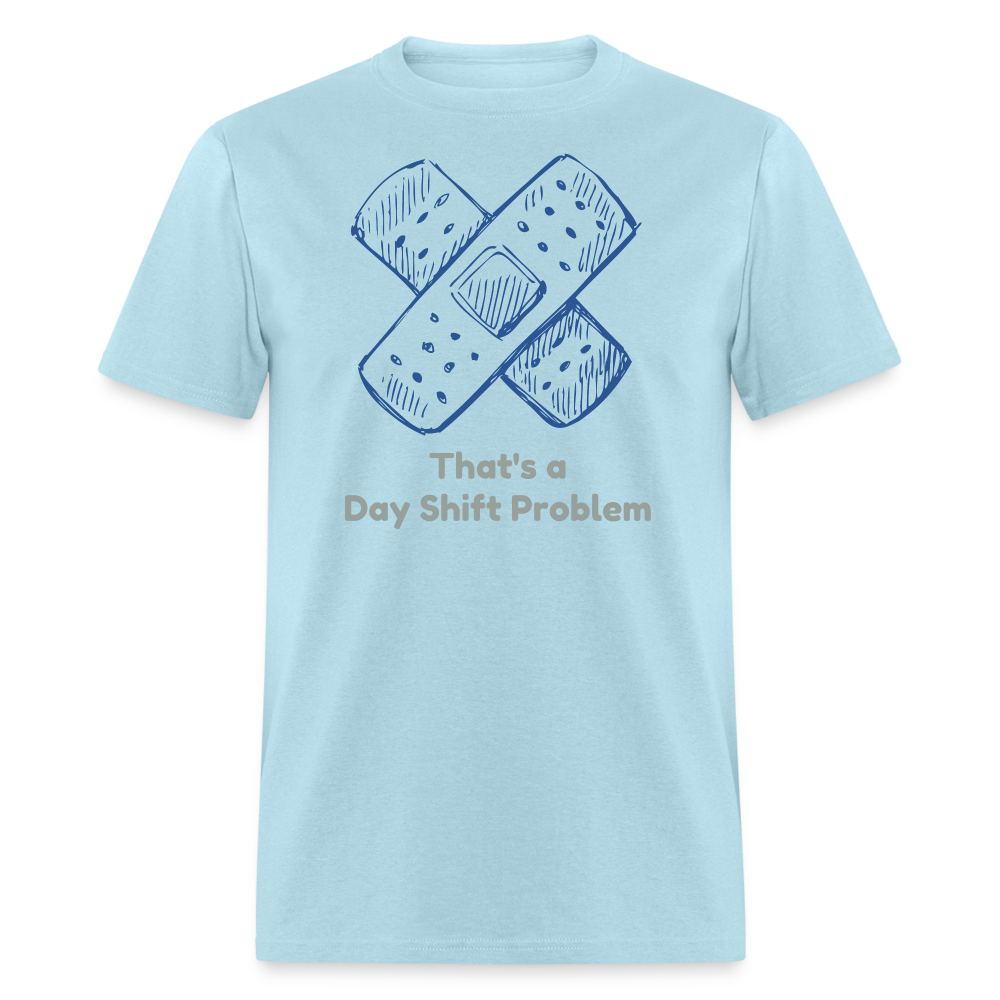 Day Shift Problems Unisex Nurse Classic T-Shirt - powder blue