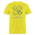 Day Shift Problems Unisex Nurse Classic T-Shirt - yellow