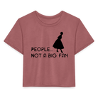 Not a Big Fan Women’s Crop T-Shirt - mauve