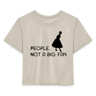 Not a Big Fan Women’s Crop T-Shirt - dust
