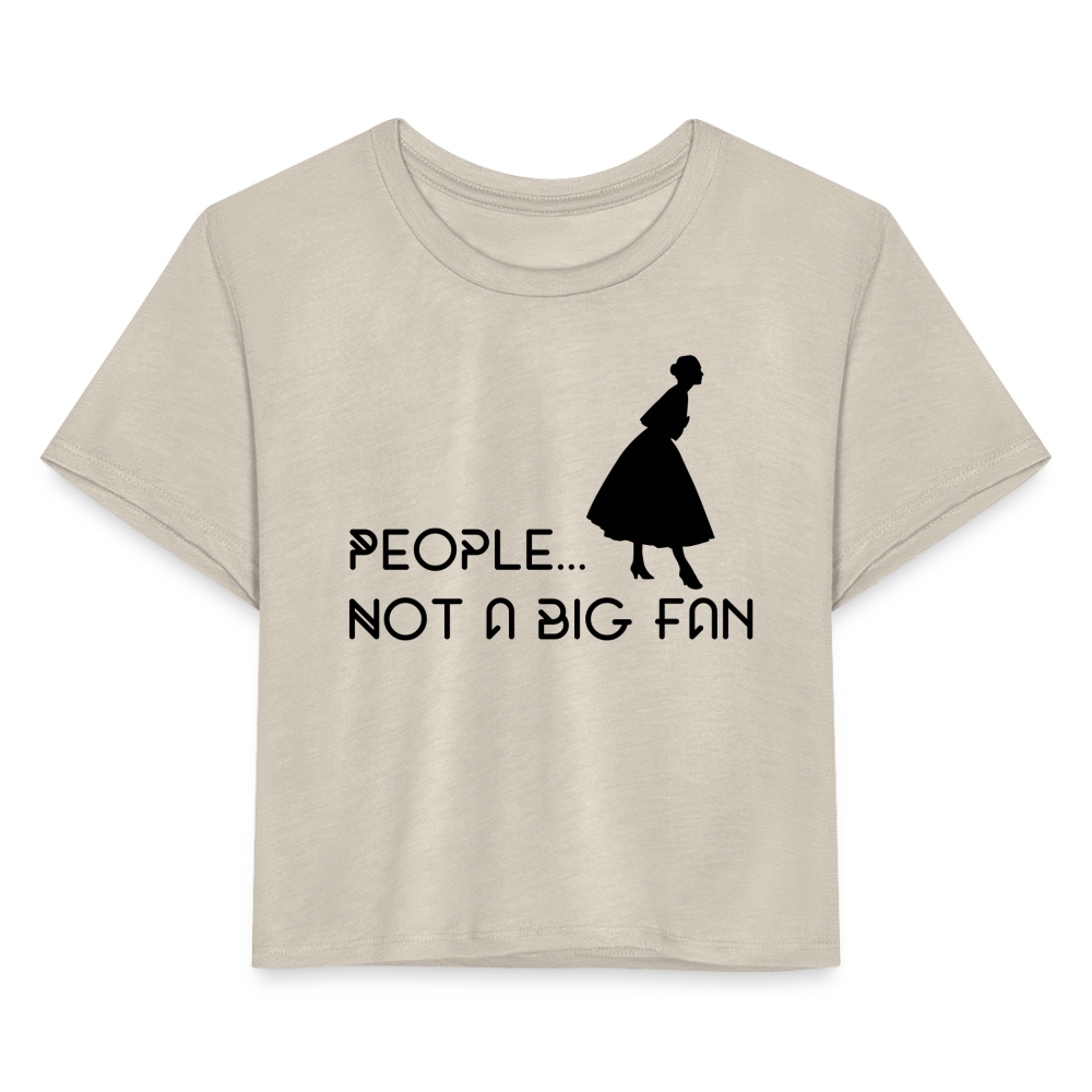 Not a Big Fan Women’s Crop T-Shirt - dust